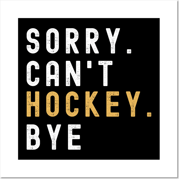 Hockey Mom, Sorry Can't Hockey Bye  Hockey Life Sweater Hockey Player Gifts Busy Funny Ice Hockey Gift Hockey Shirt Wall Art by Emouran